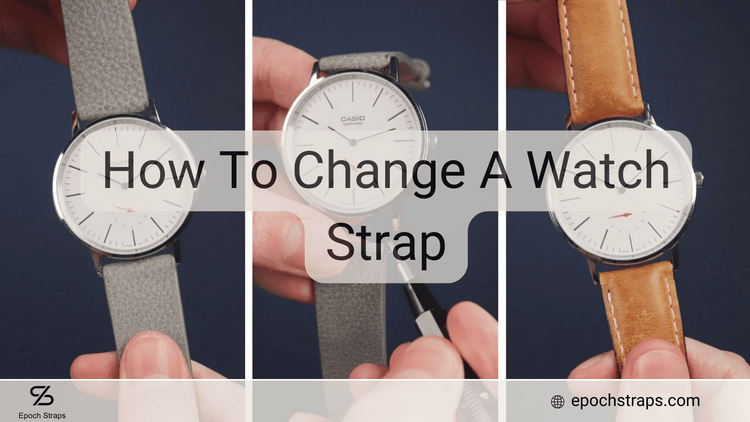 How to Change a Watch Strap | Step-by-Step Guide – Epoch Straps